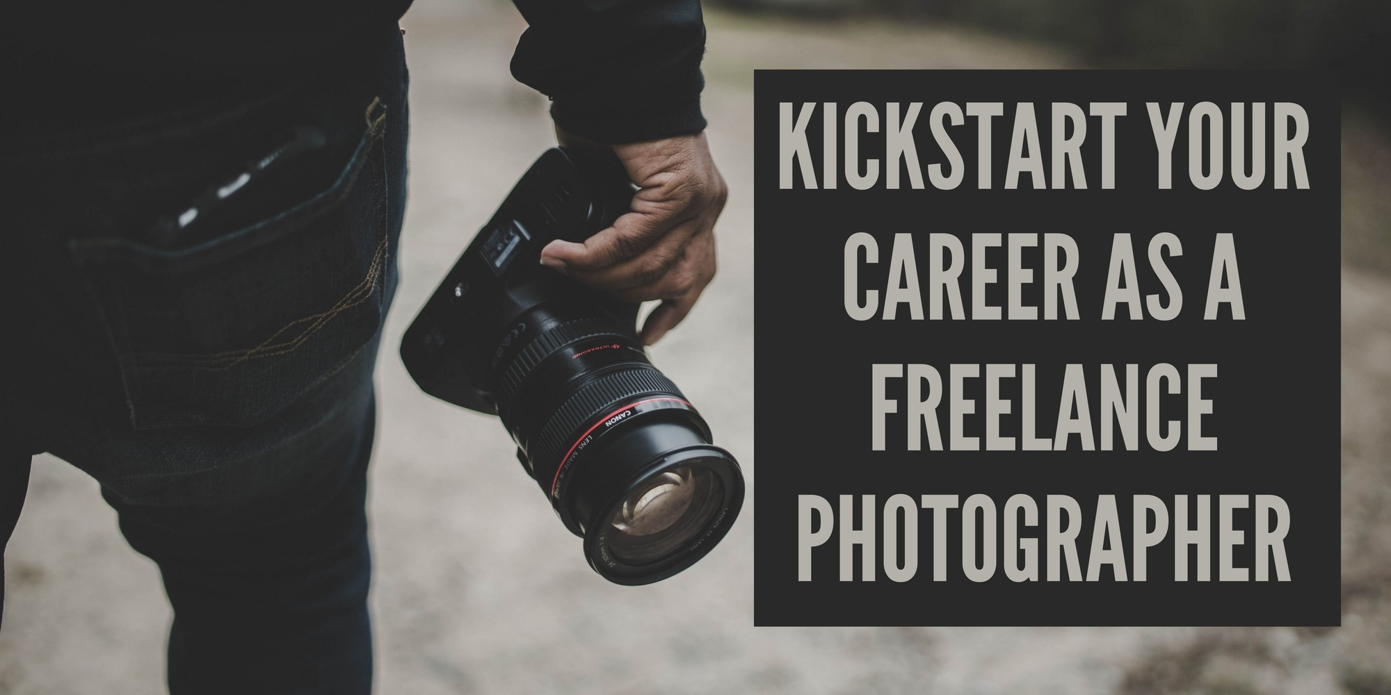 Kickstart your career as a freelance photographer Kickstart your career as a freelance photographer